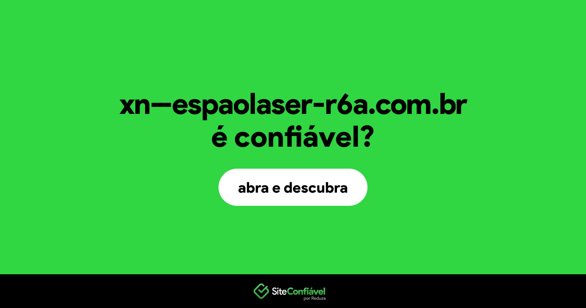 O site xn--espaolaser-r6a.com.br é confiável?