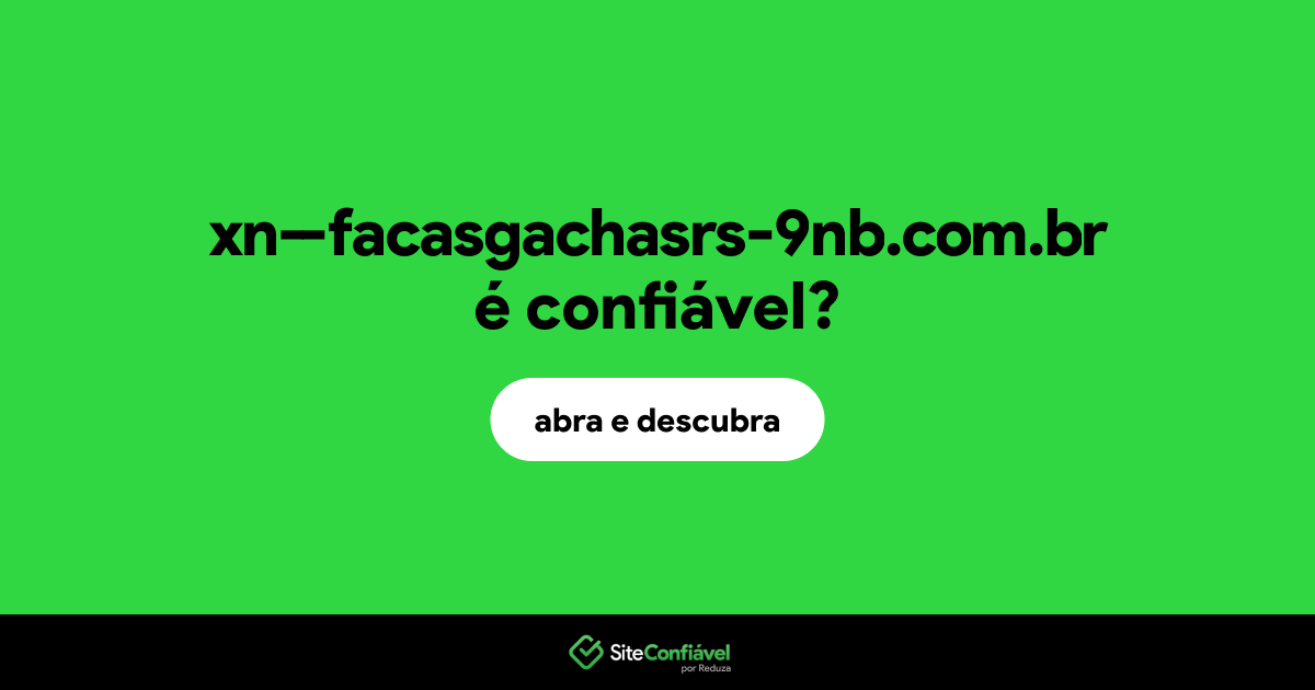 O site xn--facasgachasrs-9nb.com.br é confiável?