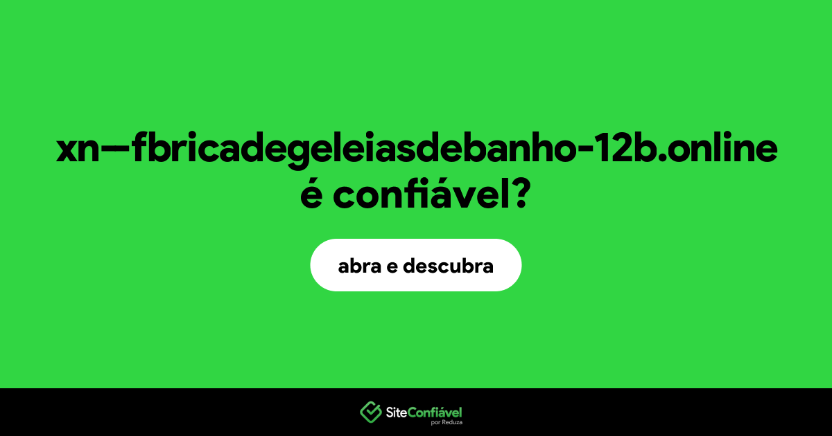 O site xn--fbricadegeleiasdebanho-12b.online é confiável?