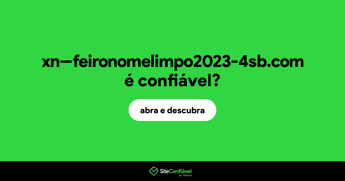O site xn--feironomelimpo2023-4sb.com é confiável?