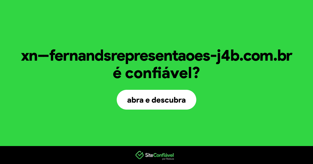 O site xn--fernandsrepresentaoes-j4b.com.br é confiável?