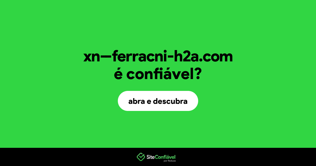 O site xn--ferracni-h2a.com é confiável?