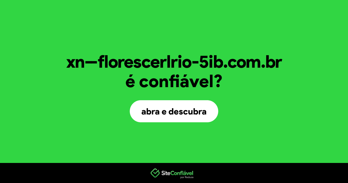 O site xn--florescerlrio-5ib.com.br é confiável?