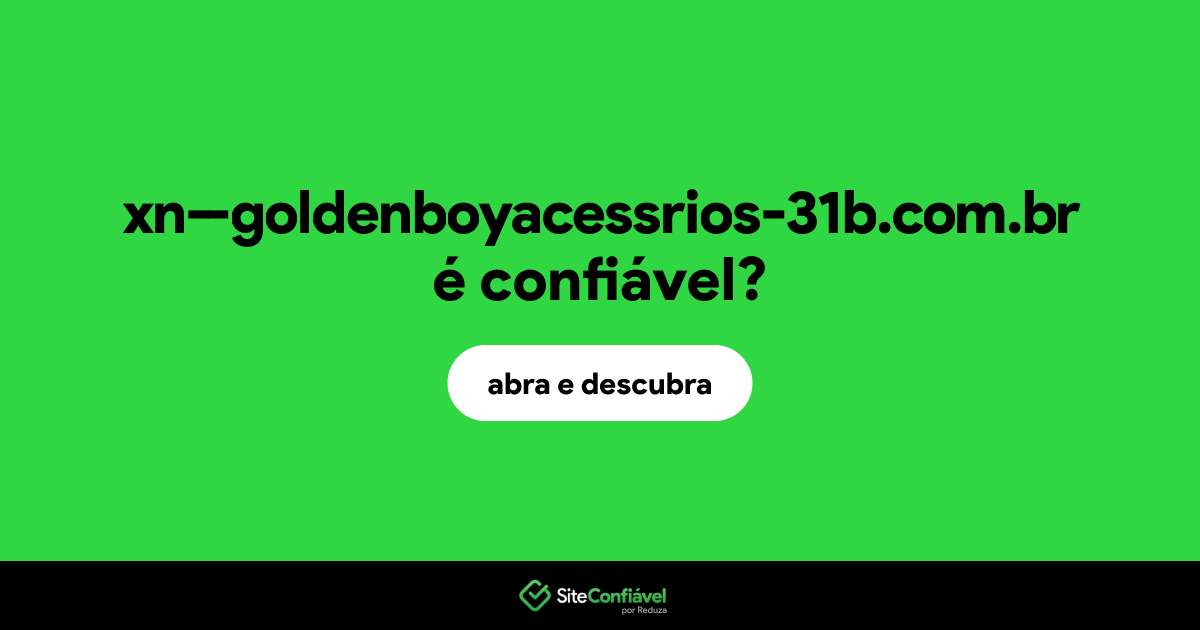 O site xn--goldenboyacessrios-31b.com.br é confiável?