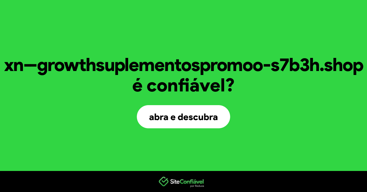 O site xn--growthsuplementospromoo-s7b3h.shop é confiável?