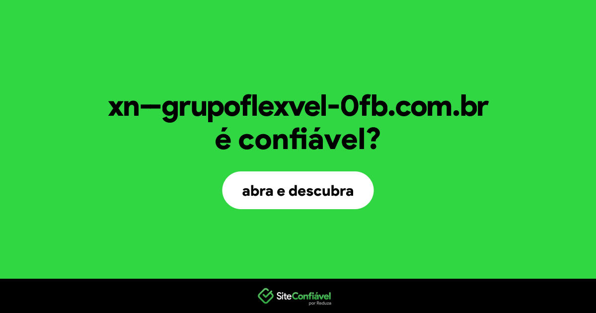 O site xn--grupoflexvel-0fb.com.br é confiável?