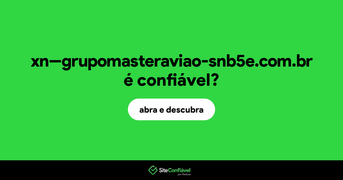 O site xn--grupomasteraviao-snb5e.com.br é confiável?