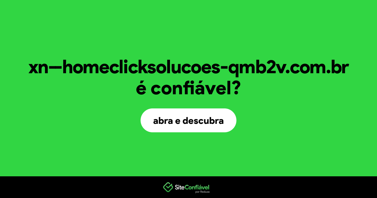 O site xn--homeclicksolucoes-qmb2v.com.br é confiável?