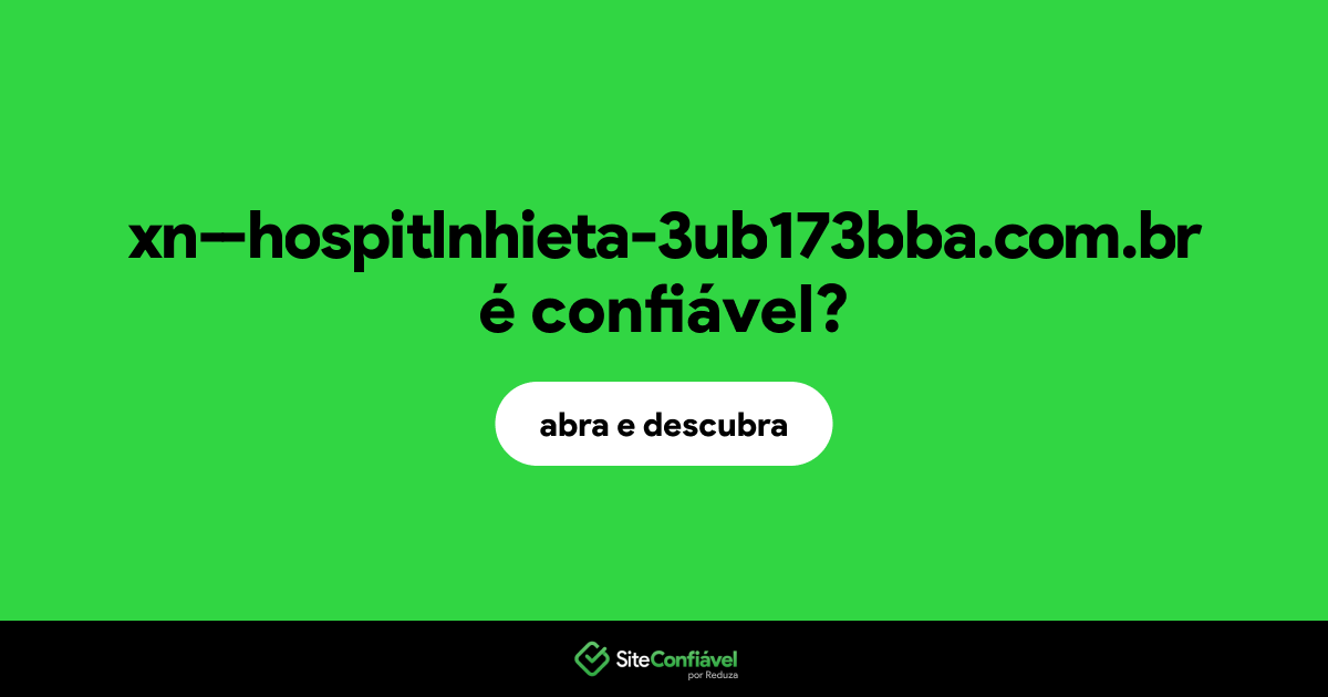 O site xn--hospitlnhieta-3ub173bba.com.br é confiável?