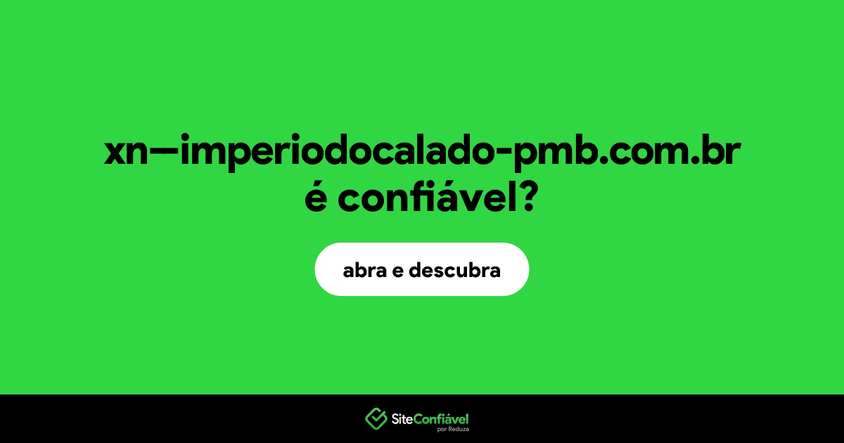O site xn--imperiodocalado-pmb.com.br é confiável?