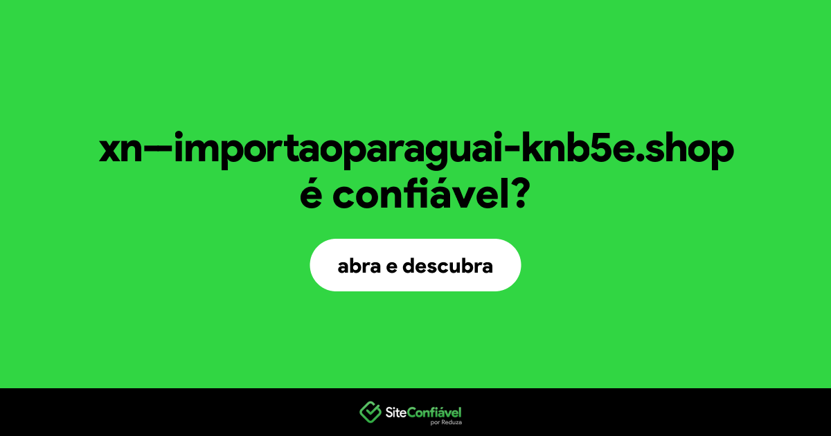 O site xn--importaoparaguai-knb5e.shop é confiável?