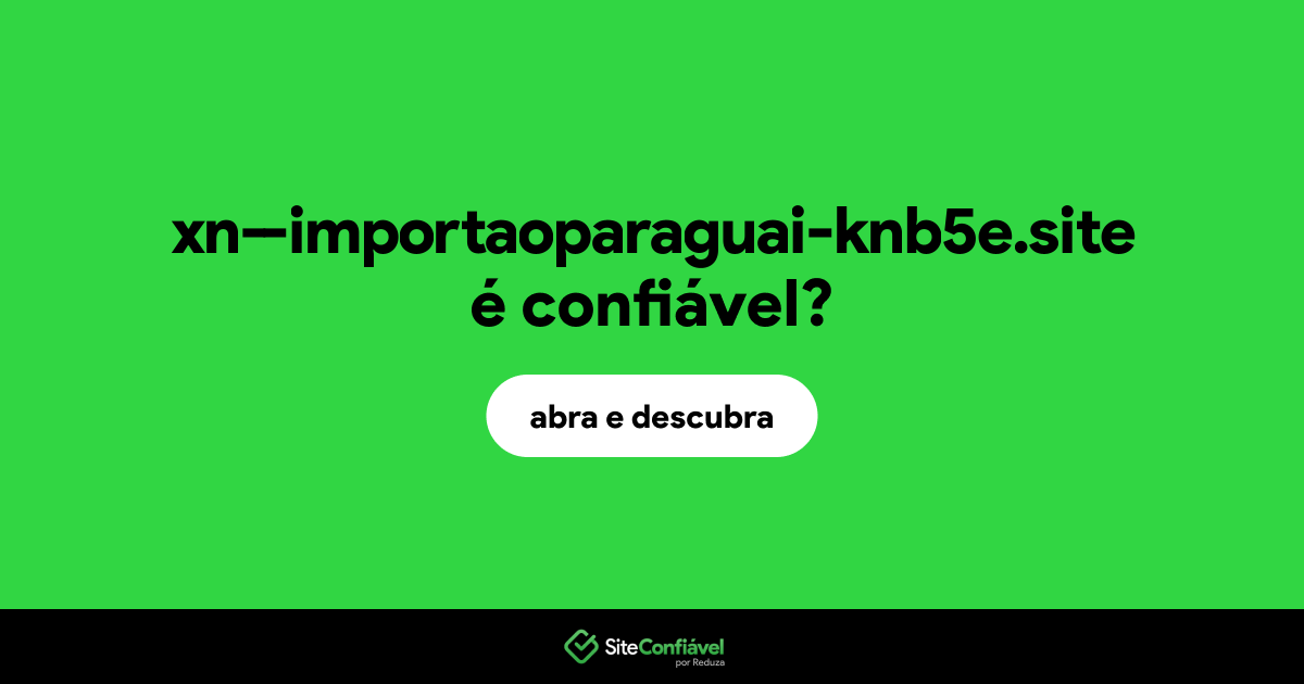 O site xn--importaoparaguai-knb5e.site é confiável?