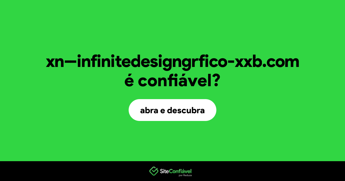 O site xn--infinitedesigngrfico-xxb.com é confiável?