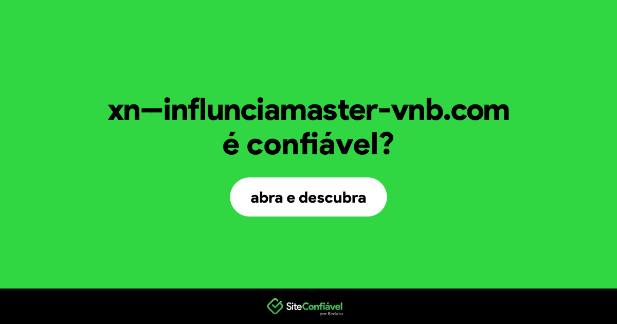 O site xn--influnciamaster-vnb.com é confiável?