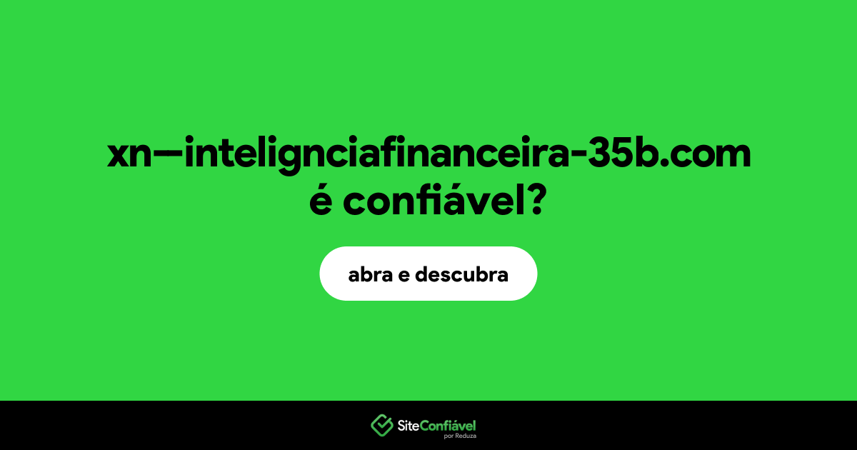 O site xn--intelignciafinanceira-35b.com é confiável?