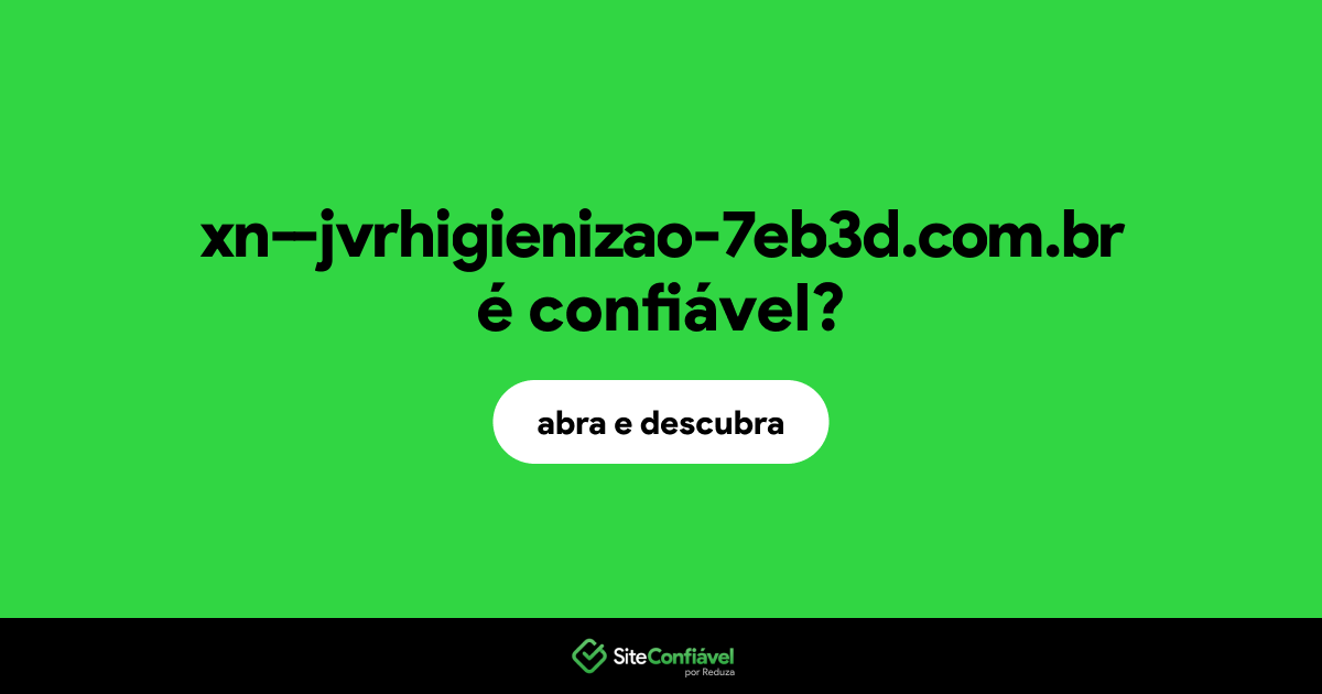 O site xn--jvrhigienizao-7eb3d.com.br é confiável?