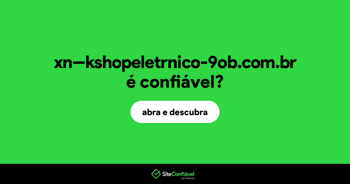 O site xn--kshopeletrnico-9ob.com.br é confiável?
