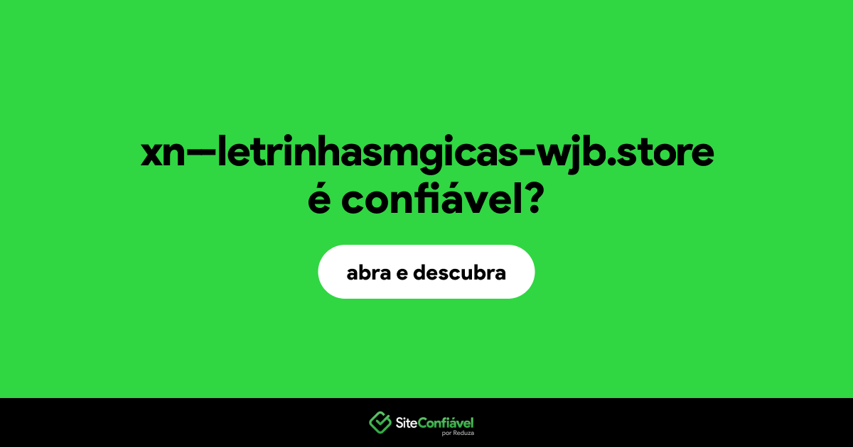 O site xn--letrinhasmgicas-wjb.store é confiável?
