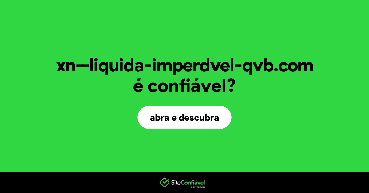 O site xn--liquida-imperdvel-qvb.com é confiável?