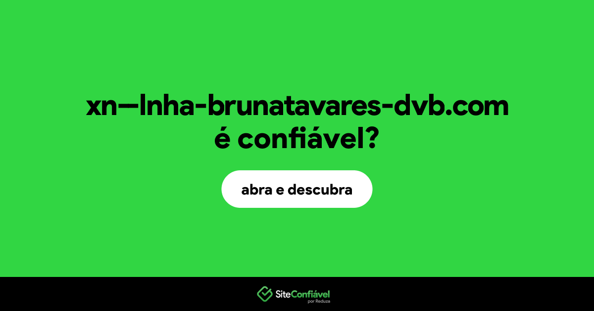 O site xn--lnha-brunatavares-dvb.com é confiável?