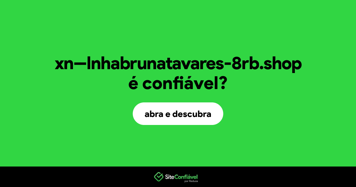 O site xn--lnhabrunatavares-8rb.shop é confiável?
