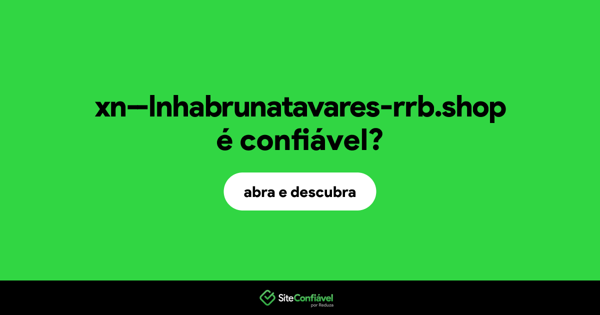 O site xn--lnhabrunatavares-rrb.shop é confiável?