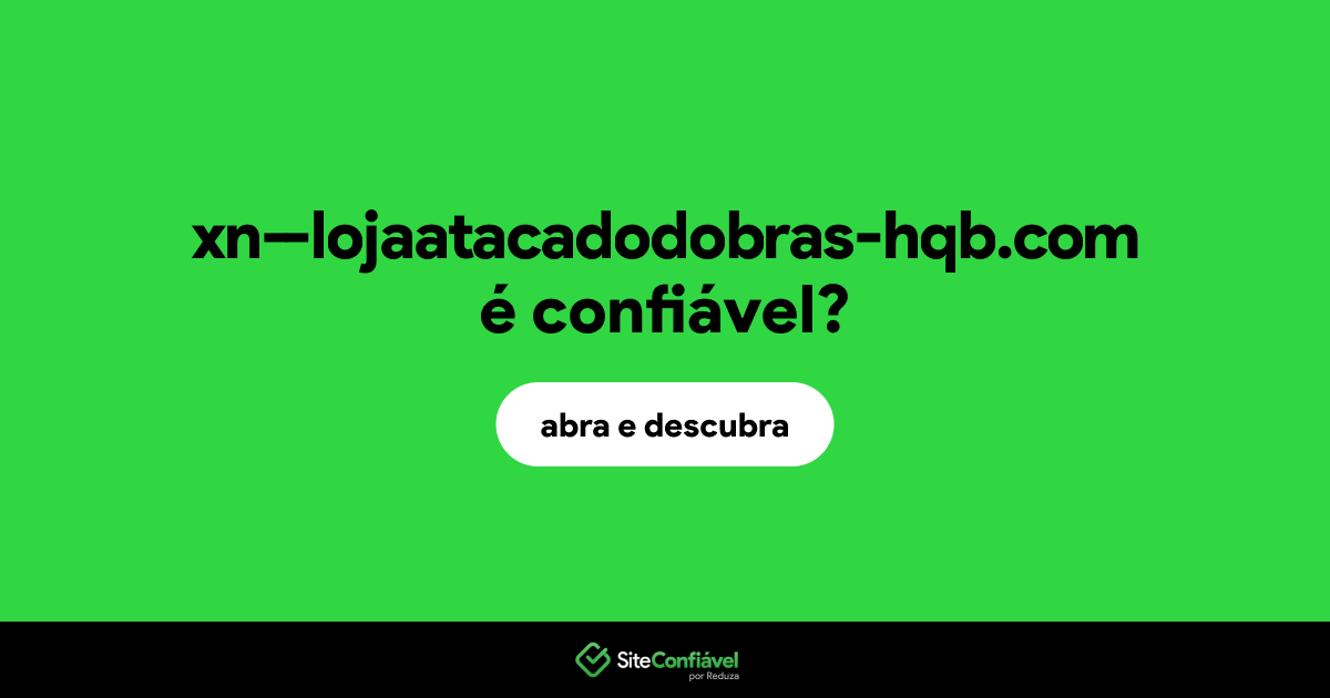 O site xn--lojaatacadodobras-hqb.com é confiável?