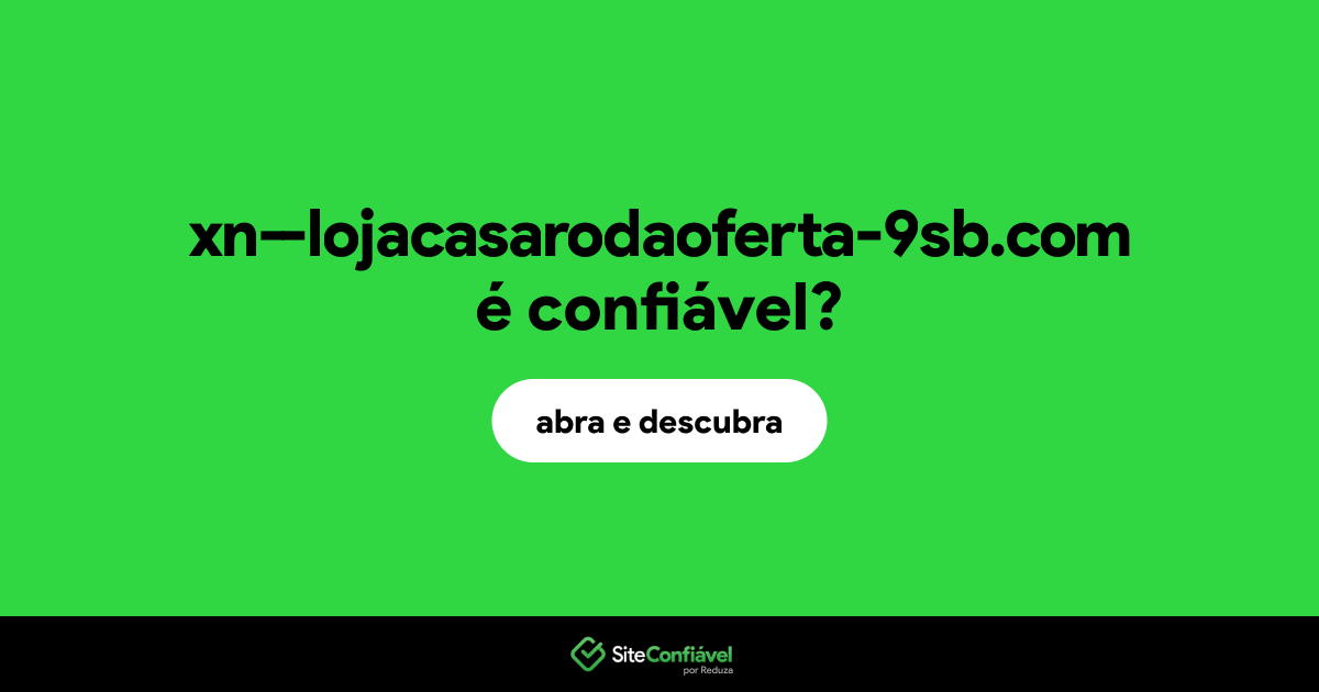 O site xn--lojacasarodaoferta-9sb.com é confiável?