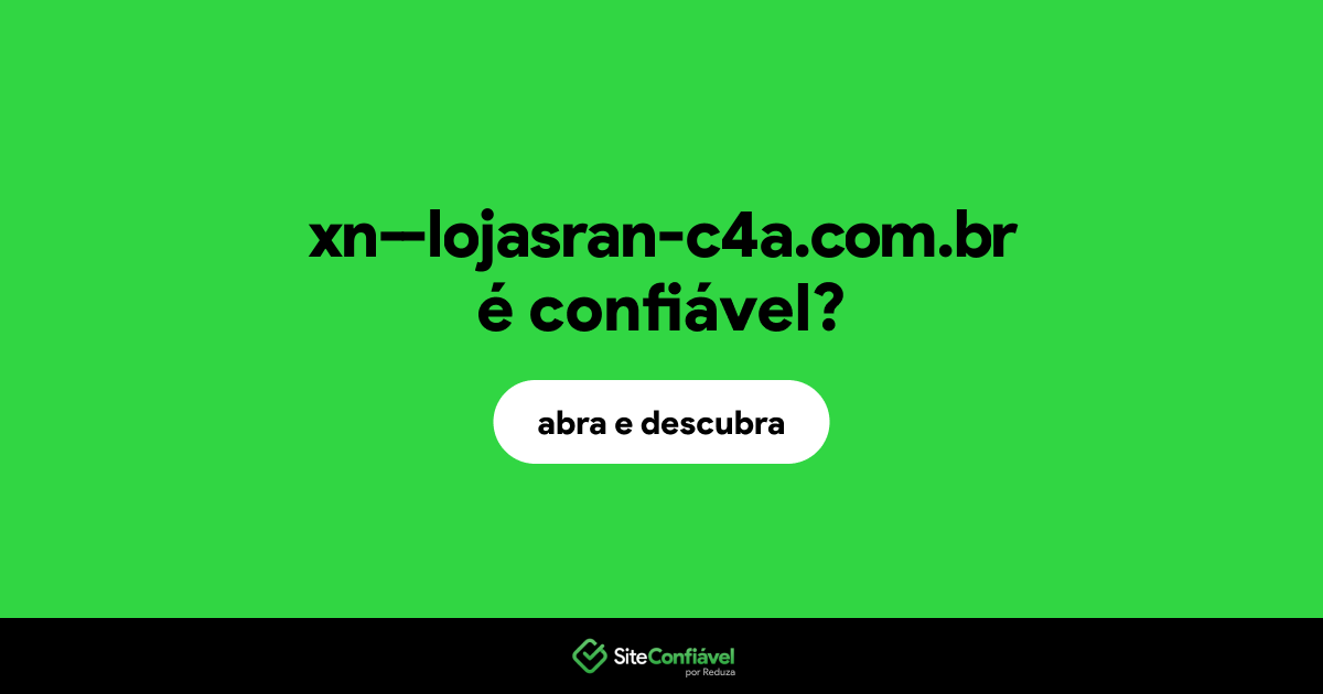 O site xn--lojasran-c4a.com.br é confiável?