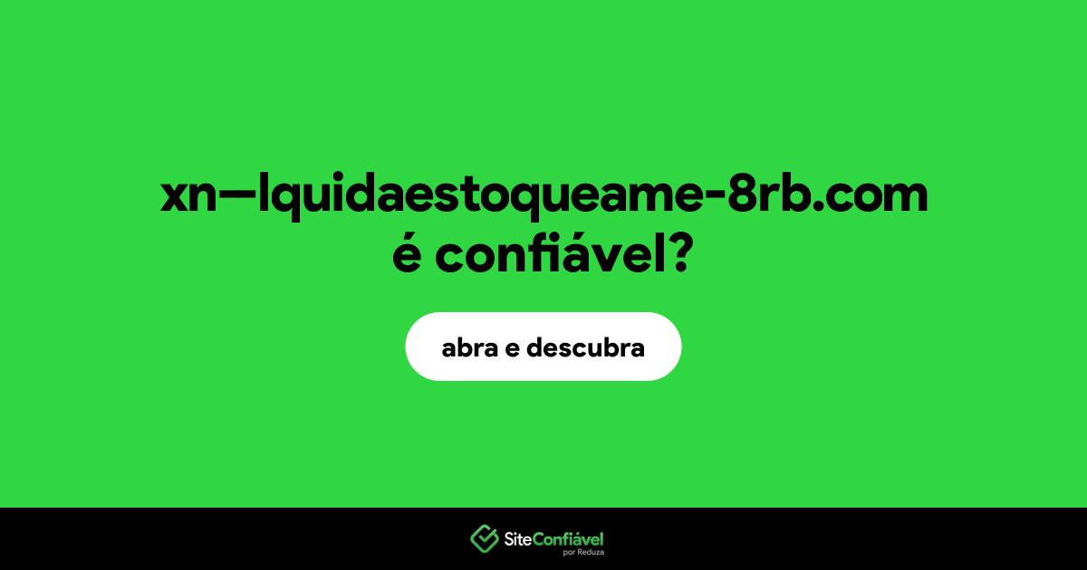 O site xn--lquidaestoqueame-8rb.com é confiável?