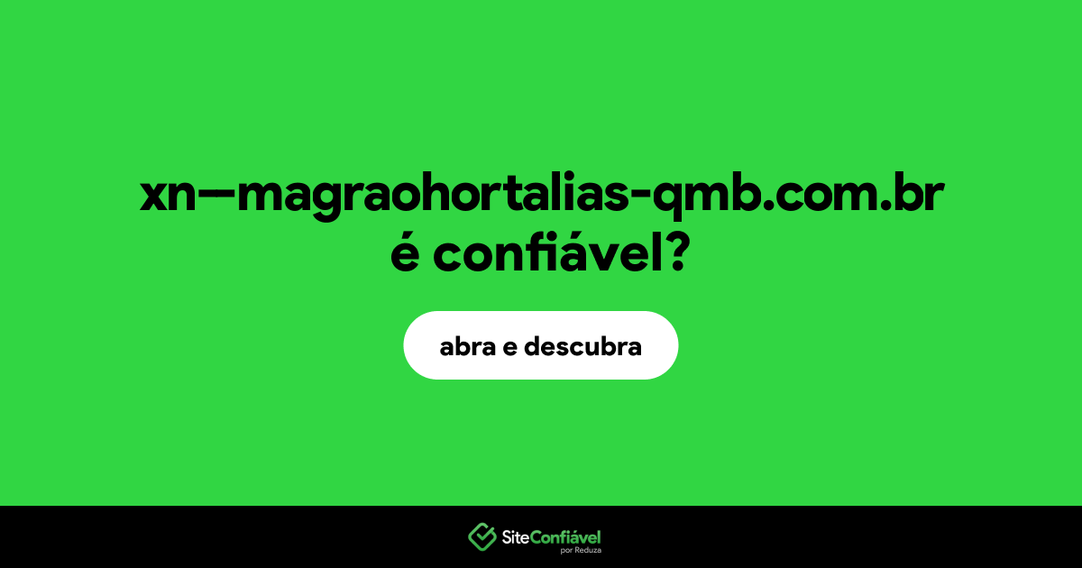 O site xn--magraohortalias-qmb.com.br é confiável?