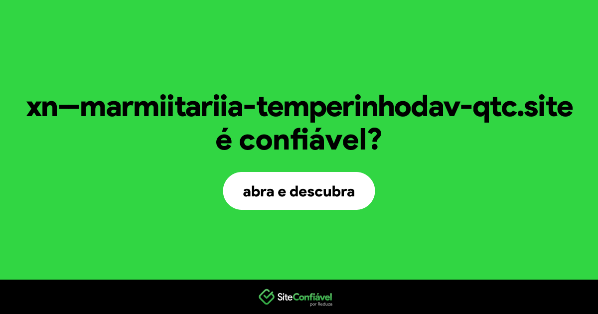 O site xn--marmiitariia-temperinhodav-qtc.site é confiável?