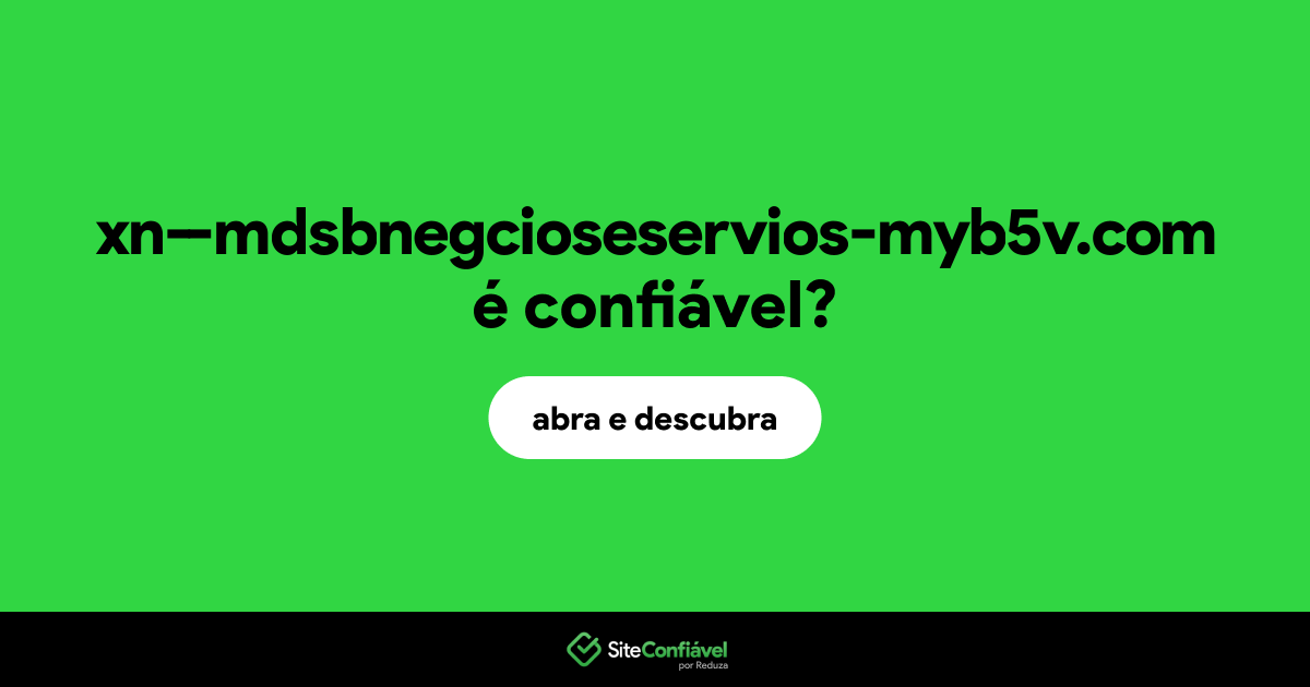 O site xn--mdsbnegcioseservios-myb5v.com é confiável?