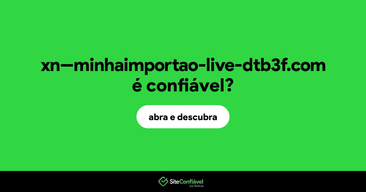 O site xn--minhaimportao-live-dtb3f.com é confiável?