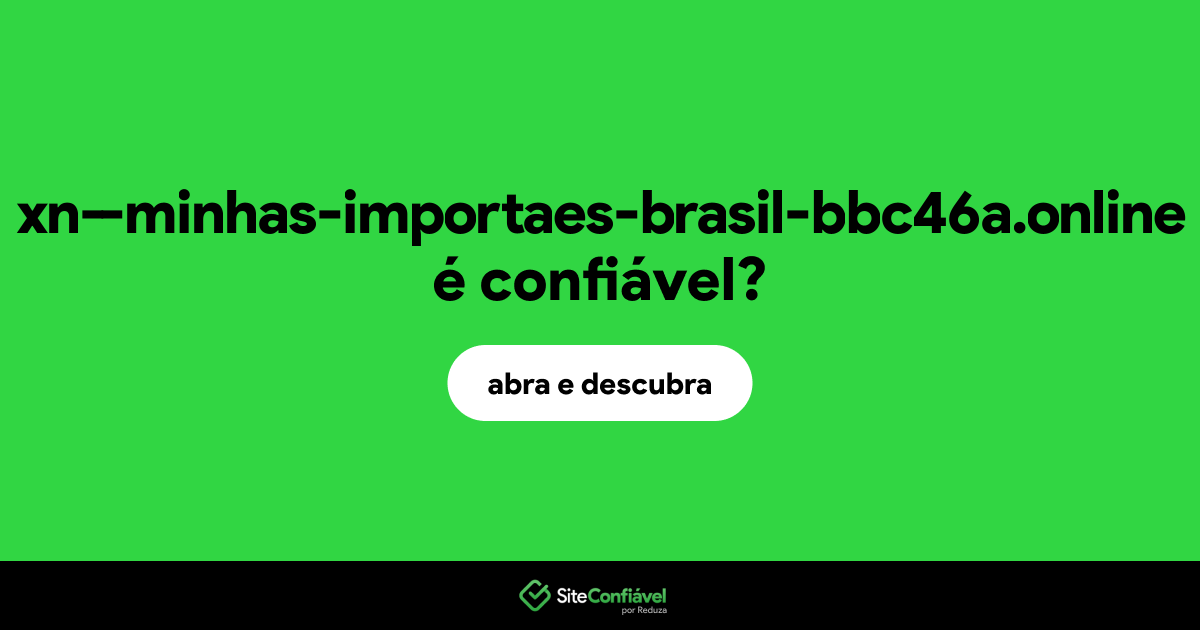 O site xn--minhas-importaes-brasil-bbc46a.online é confiável?