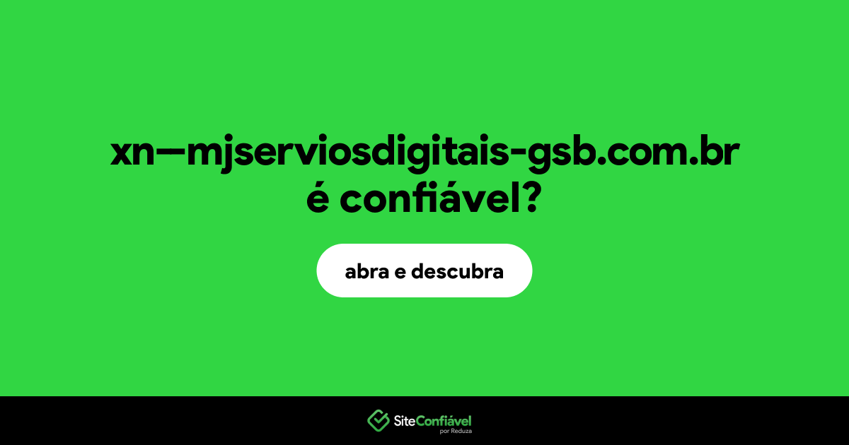 O site xn--mjserviosdigitais-gsb.com.br é confiável?