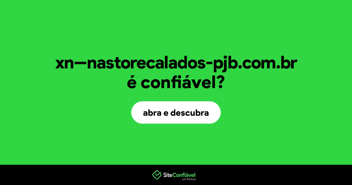 O site xn--nastorecalados-pjb.com.br é confiável?