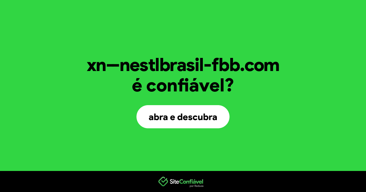 O site xn--nestlbrasil-fbb.com é confiável?
