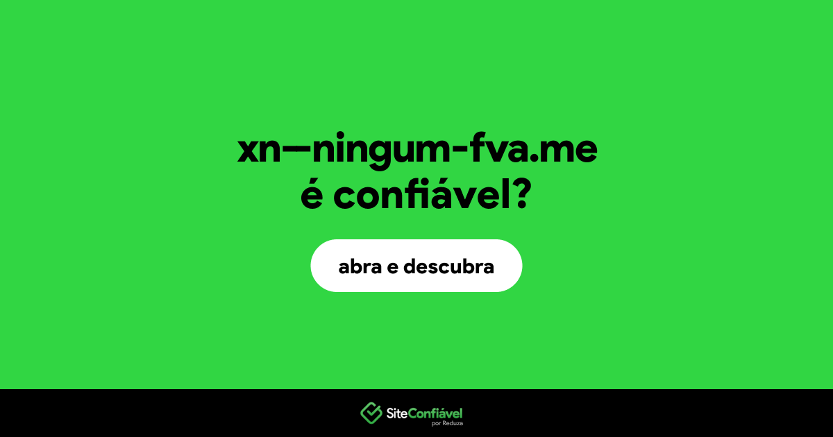O site xn--ningum-fva.me é confiável?