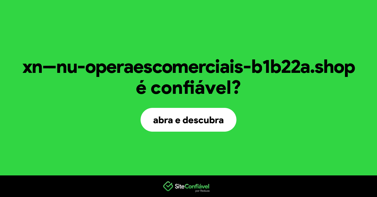 O site xn--nu-operaescomerciais-b1b22a.shop é confiável?