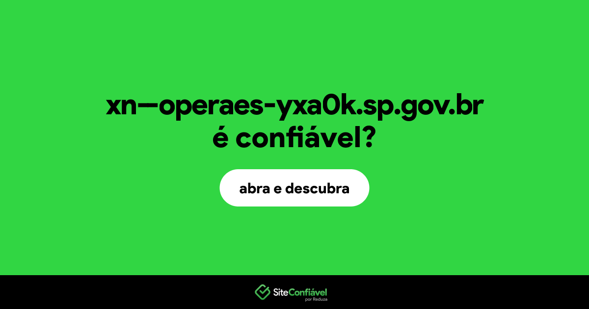 O site xn--operaes-yxa0k.sp.gov.br é confiável?