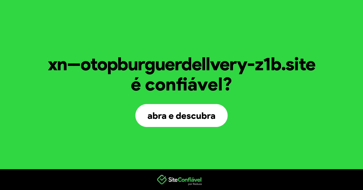 O site xn--otopburguerdellvery-z1b.site é confiável?