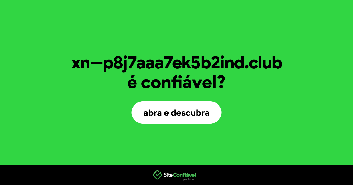 O site xn--p8j7aaa7ek5b2ind.club é confiável?