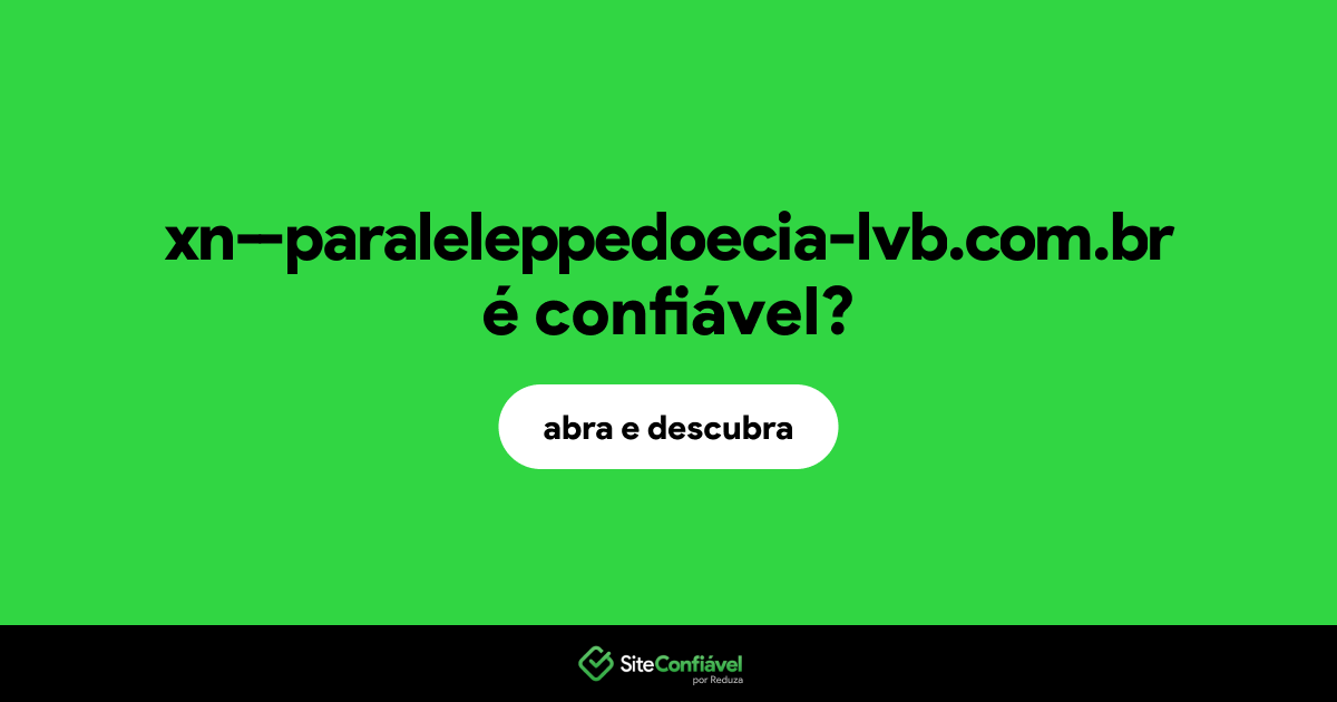 O site xn--paraleleppedoecia-lvb.com.br é confiável?