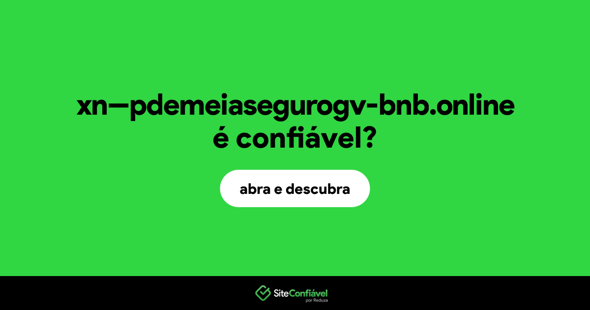 O site xn--pdemeiasegurogv-bnb.online é confiável?