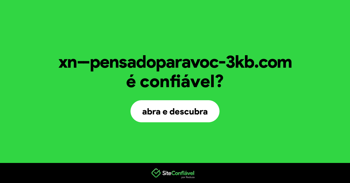 O site xn--pensadoparavoc-3kb.com é confiável?