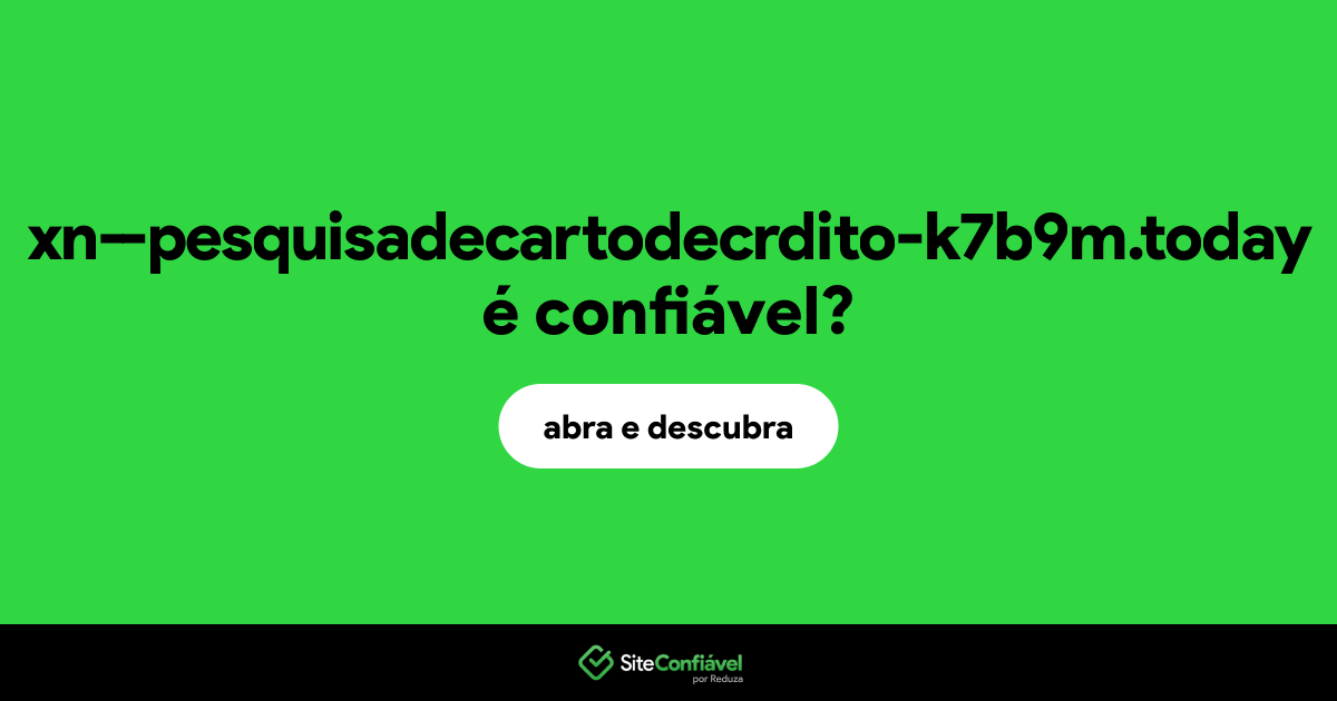 O site xn--pesquisadecartodecrdito-k7b9m.today é confiável?
