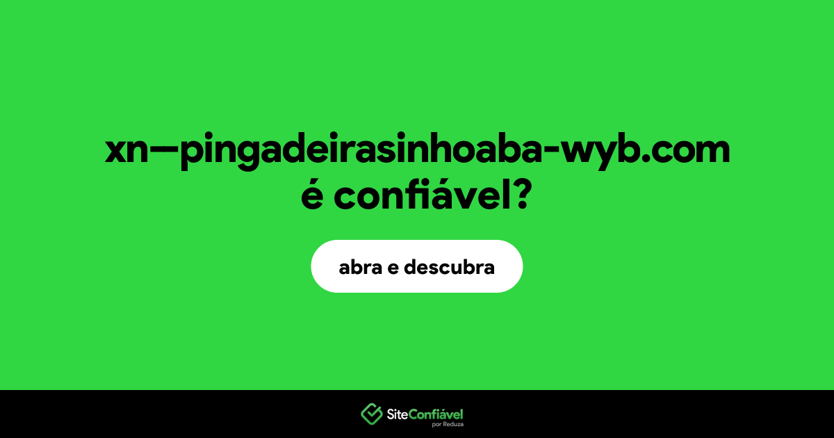 O site xn--pingadeirasinhoaba-wyb.com é confiável?