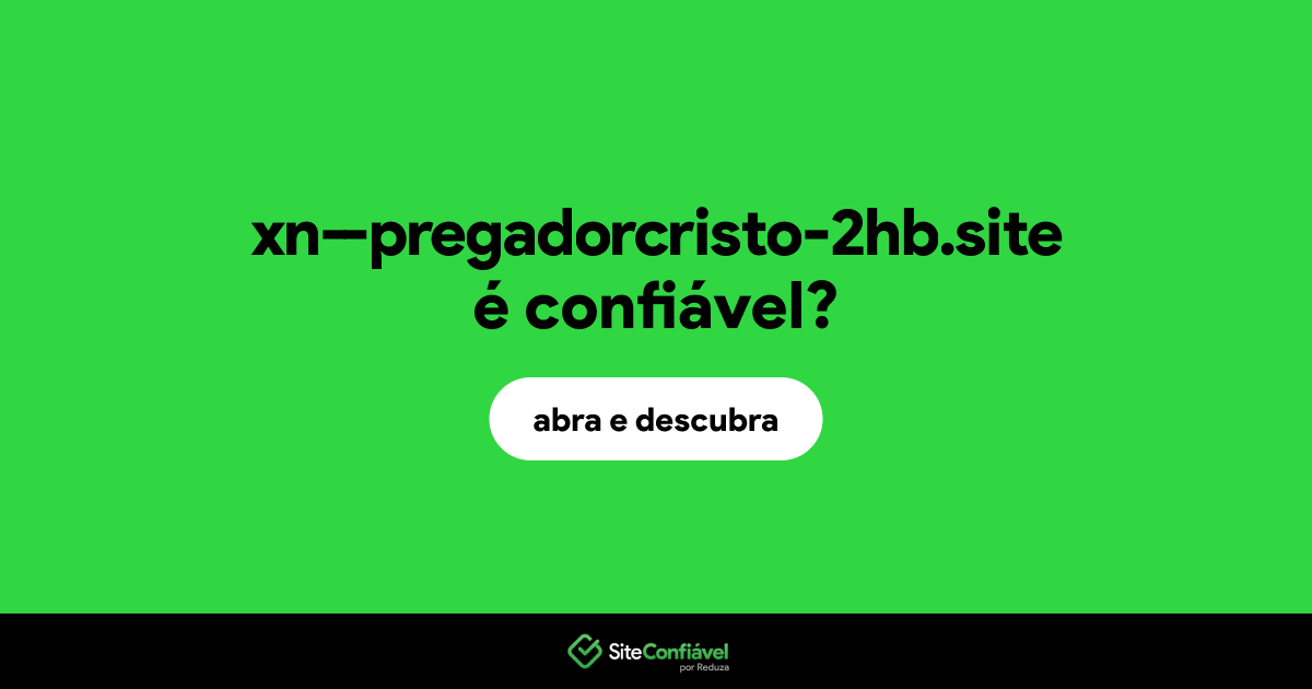 O site xn--pregadorcristo-2hb.site é confiável?