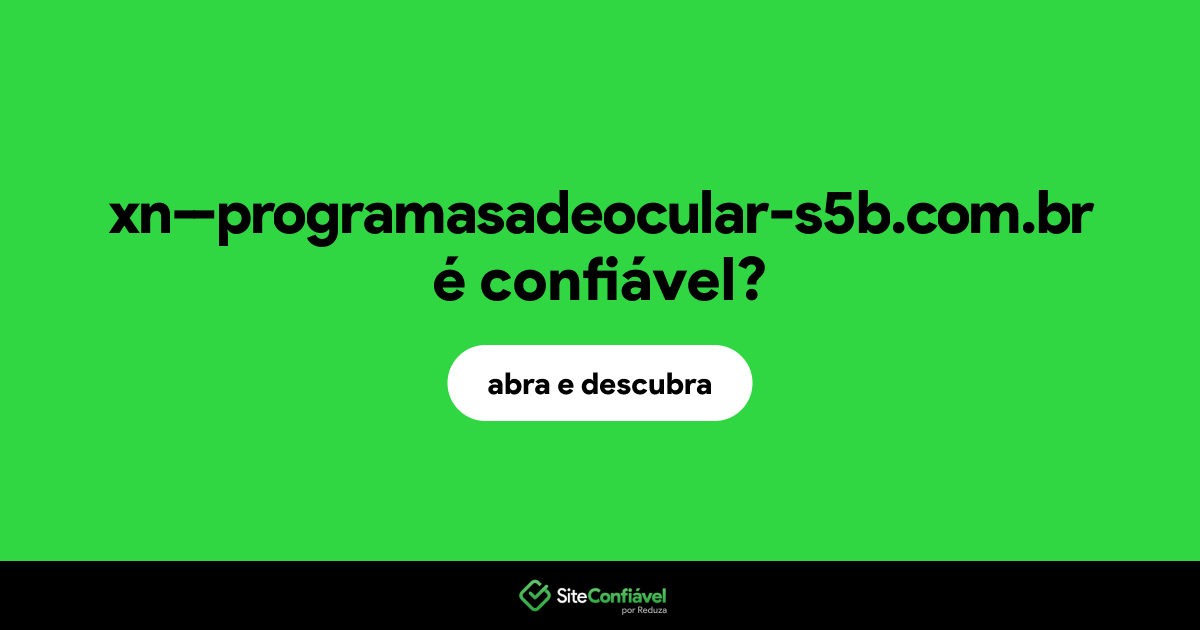 O site xn--programasadeocular-s5b.com.br é confiável?